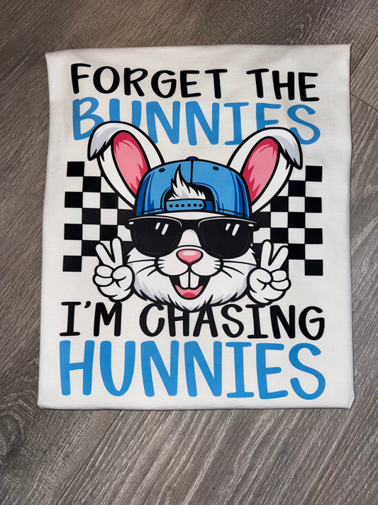 Forget the Bunnies I'm Chasing Hunnies