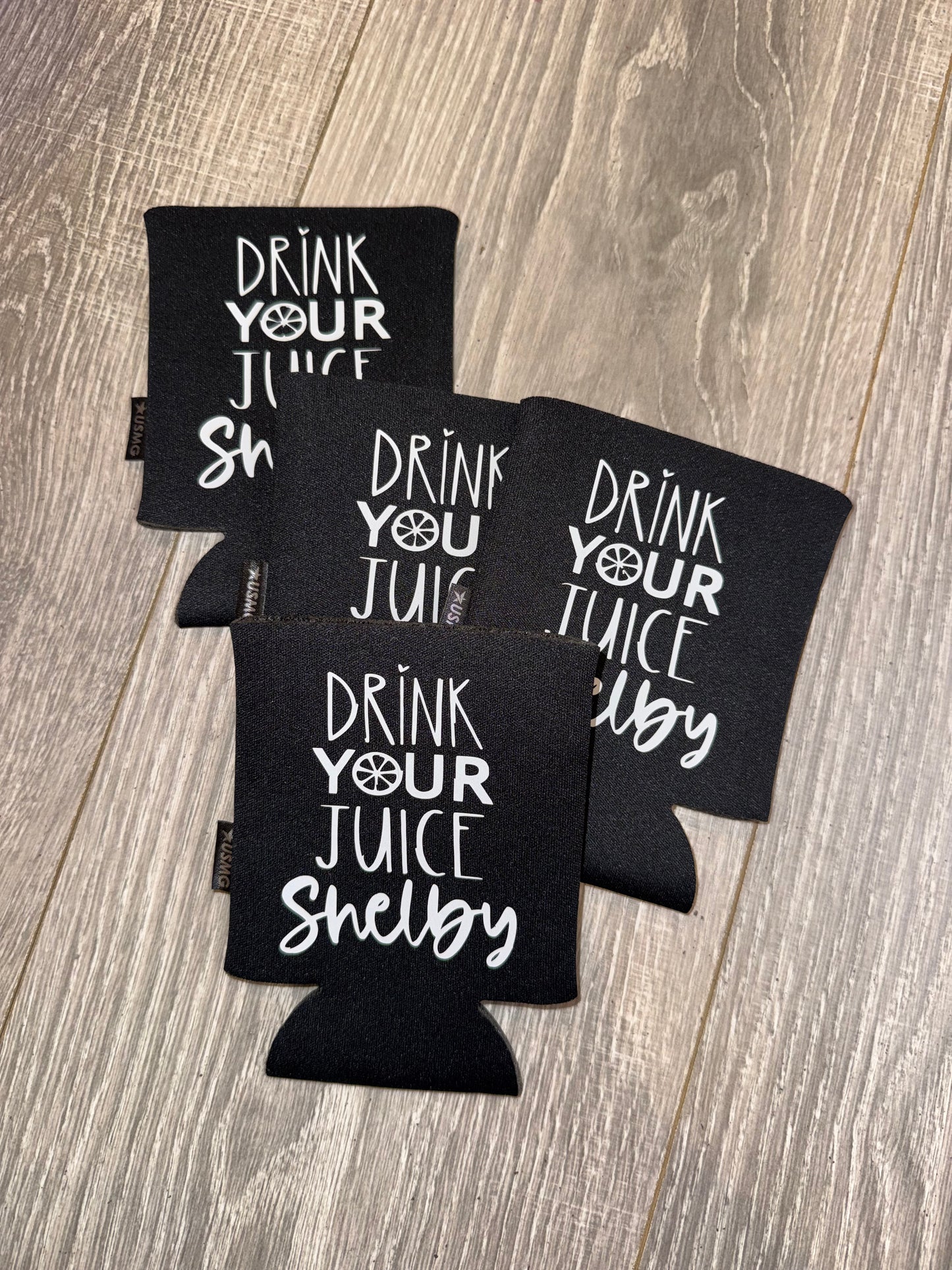 Drink Your Juice Shelby Koozie